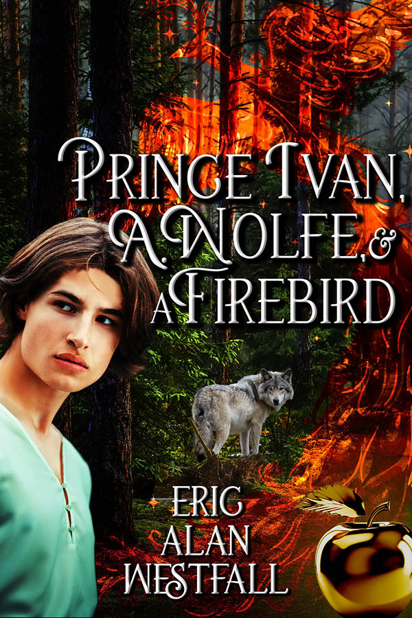 Prince Ivan, A. Wolfe & A Firebird- Eric Alan Westfall