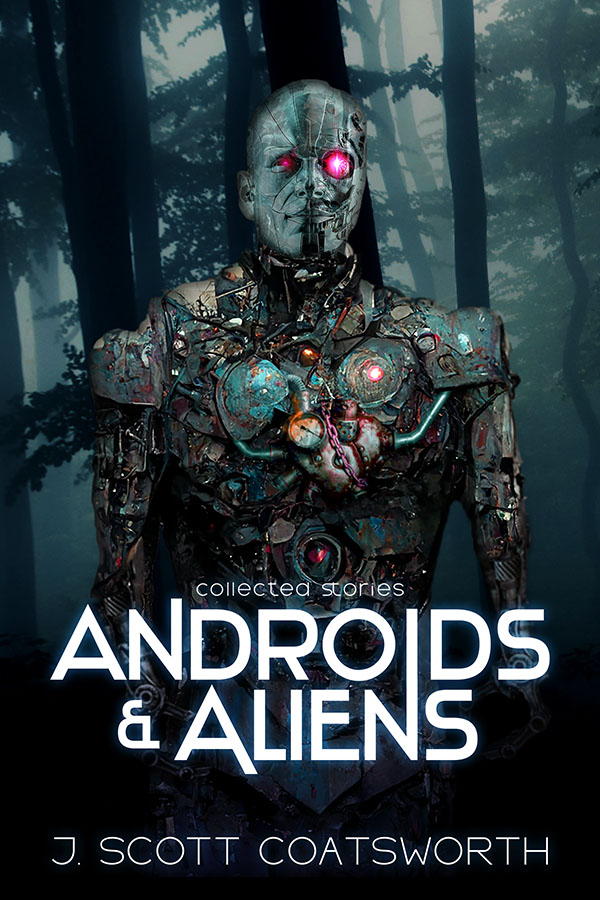 New Release / Giveaway: Androids & Aliens - J. Scott Coatsworth